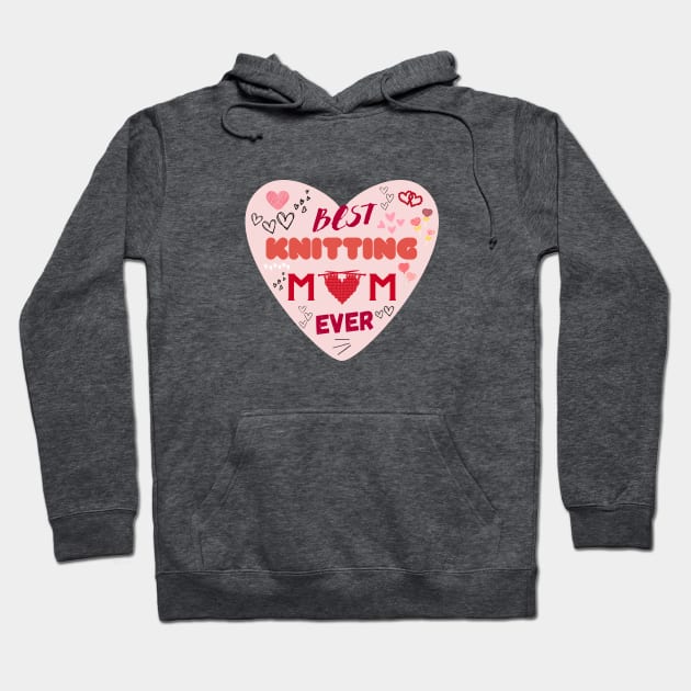 Best Knitting Mom Ever Hoodie by For HerHim